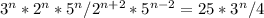 3 ^{n} *2 ^{n} *5 ^{n} /2 ^{n+2} *5 ^{n-2}=25* 3^{n} /4