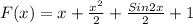 F(x) = x + \frac{x^2}{2} + \frac{Sin2x}{2} + 1