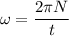 \omega = \dfrac{2\pi N}{t}