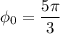 \phi_{0} = \dfrac{5\pi }{3}