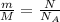 \frac{m}{M}=\frac{N}{N_A}