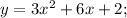 y=3 x^{2} +6x+2;