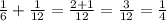 \frac16+\frac1{12}=\frac{2+1}{12}=\frac3{12}=\frac14