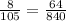 \frac{8}{105}=\frac{64}{840}