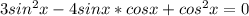 3sin^2x-4sinx*cosx+cos^2x=0