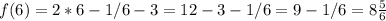 f(6)=2*6-1/6-3=12-3-1/6=9-1/6=8\frac{5}{6}