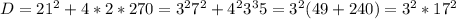 D=21^2+4*2*270=3^27^2+4^23^35=3^2(49+240)=3^2*17^2 