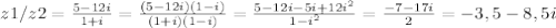 z1/z2= \frac{5-12i}{1+i}= \frac{(5-12i)(1-i)}{(1+i)(1-i)} = \frac{5-12i-5i+12i^2}{1-i^2} = \frac{-7-17i}{2}=-3,5-8,5i 