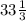 33\frac{1}{3}