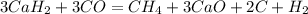 3CaH_{2}+3CO=CH_{4}+3CaO+2C+H_{2}