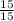  \frac{15}{15} 