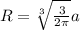 R = \sqrt[3]{\frac3{2\pi}}a