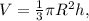 V=\frac{1}{3}\pi R^2h,