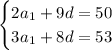 \begin{cases} 2a_{1}+9d=50\\3a_{1}+8d=53 \end{cases}