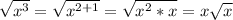 \sqrt{x^{3}} = \sqrt{x^{2+1}} = \sqrt{x^{2}*x} = x\sqrt{x}