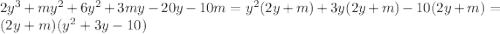 2y^3+my^2+6y^2+3my-20y-10m=y^2(2y+m)+3y(2y+m)-10(2y+m)=(2y+m)(y^2+3y-10)