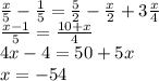 \frac{x}{5}-\frac{1}{5}=\frac{5}{2}-\frac{x}{2}+3\frac{x}{4}\\ \frac{x-1}{5}=\frac{10+x}{4}\\ 4x-4=50+5x\\ x=-54