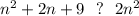 n^2+2n+9\ \ ?\ \ 2n^2