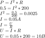 P=I^2*R\\0.5=I^2*200\\I^2=\frac{0.5}{200}=0.0025\\I=0.05A\\I=\frac{U}{R}\\U=I*R\\U=0.05*200=10 B