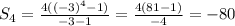 S_{4}=\frac{4((-3)^{4}-1)}{-3-1}=\frac{4(81-1)}{-4}=-80