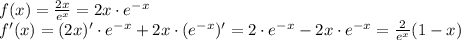 f(x)=\frac{2x}{e^x}=2x\cdot e^{-x}\\ f'(x)=(2x)'\cdot e^{-x}+2x\cdot(e^{-x})'=2\cdot e^{-x}-2x\cdot e^{-x}=\frac{2}{e^x}(1-x)