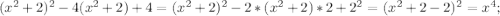 (x^2+2)^2-4(x^2+2)+4=(x^2+2)^2-2*(x^2+2)*2+2^2=(x^2+2-2)^2=x^4;