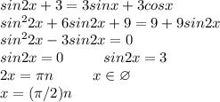 sin2x+3 = 3 sinx + 3 cosx\\ sin^22x+6sin2x+9=9+9sin2x\\ sin^22x-3sin2x=0\\ sin2x=0 \ \ \ \ \ \ \ \ sin2x=3\\ 2x=\pi n \ \ \ \ \ \ \ \ x\in \varnothing\\ x=(\pi/2) n