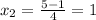 x_2=\frac{5-1}{4}=1