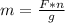 m=\frac{F*n}{g}