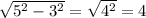 \sqrt{5^{2}-3^{2}}=\sqrt{4^{2}}=4