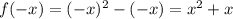 f(-x)=(-x)^2-(-x)=x^2+x