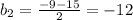 b_{2}=\frac{-9-15}{2}=-12