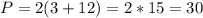 P=2(3+12)=2*15=30