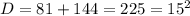 D=81+144=225=15^2