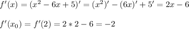 f'(x) = (x^2-6x+5)' = (x^2)' - (6x)' +5' = 2x-6 \\ \\ f'(x_0) = f'(2) = 2*2-6 = -2