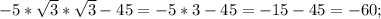 -5*\sqrt{3}*\sqrt{3}-45=-5*3-45=-15-45=-60;\\