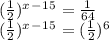 (\frac{1}{2})^x^-^1^5=\frac{1}{64\\}\\(\frac{1}{2})^x^-^1^5=(\frac{1}{2})^6