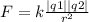 F=k\frac{|q1||q2|}{r^{2}} 