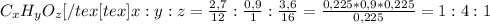 C_{x}H_{y}O_{z}[/tex[tex]x:y:z=\frac{2,7}{12}:\frac{0,9}{1}:\frac{3,6}{16}=\frac{0,225*0,9*0,225}{0,225}=1:4:1