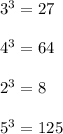  3^3=27\\\\4^3=64\\\\2^3=8\\\\5^3=125 