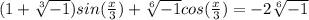 (1+\sqrt[3]{-1})sin(\frac{x}{3})+\sqrt[6]{-1} cos(\frac{x}{3})=-2\sqrt[6]{-1}