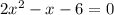 2x^2-x-6=0