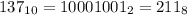 137_{10}=10001001_{2}=211_{8}