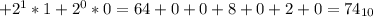 +2^1*1+2^0*0= 64+0+0+8+0+2+0=74_{10}