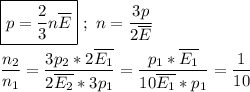 \boxed{p = \dfrac{2}{3}n\overline{E} } \ ; \ n = \dfrac{3p}{2\overline{E}} \\ \\ \dfrac{n_{2}}{n_{1}} = \dfrac{3p_{2} * 2\overline{E_{1}}}{2\overline{E_{2}}*3p_{1}} = \dfrac{p_{1}*\overline{E_{1}}}{10\overline{E_{1}}*p_{1}} = \dfrac{1}{10} 