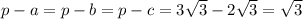 p-a=p-b=p-c=3\sqrt{3}-2\sqrt{3}=\sqrt{3}