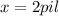 x = 2pil 