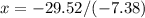 x= -29.52 / (-7.38) 