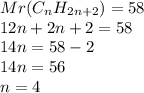 Mr(C_nH_{2n+2})=58\\12n+2n+2=58\\14n=58-2\\14n=56\\n=4