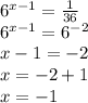  6^{x-1} = \frac{1}{36}\\&#10; 6^{x-1} =6 ^{-2} \\&#10;x-1=-2\\&#10;x=-2+1\\&#10;x=-1